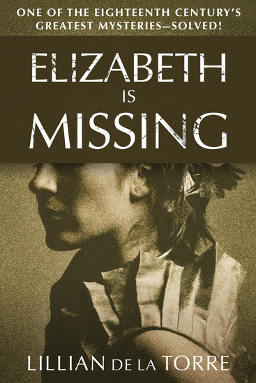 Elizabeth Is Missing - One of the Eighteenth Century's Greatest Mysteries—Solved! - cover