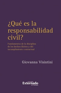¿Qué es la responsabilidad civil? - Fundamentos de la disciplina de los hechos ilícitos y del incumplimiento contractual