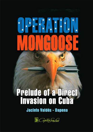 Operation Mongoose - Prelude of a Direct Invasion on Cuba - cover