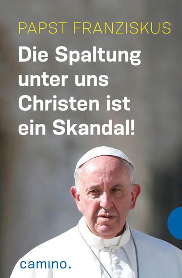 Die Spaltung unter uns Christen ist ein Skandal! - cover