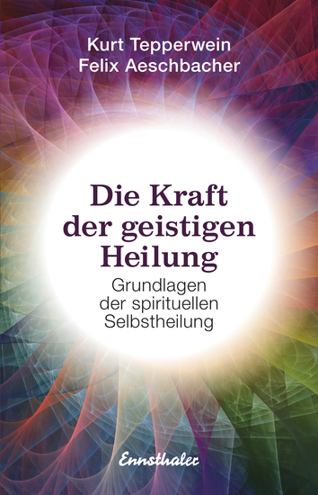 Die Kraft der geistigen Heilung - Grundlagen der spirituellen Selbstheilung - cover