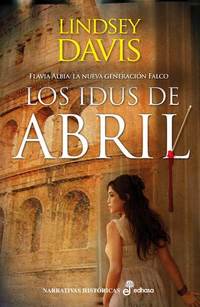 Los idus de abril - Flavia Albia: La nueva generación Falco