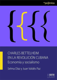 Charles Bettelheim en la Revolución Cubana - Economía y socialismo