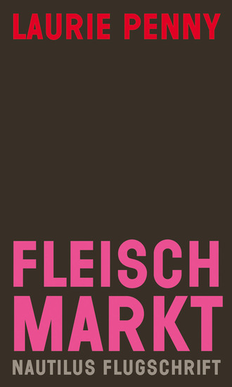 Fleischmarkt - Weibliche Körper im Kapitalismus - Nautilus Flugschrift - cover