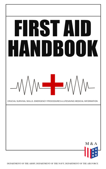 First Aid Handbook - Crucial Survival Skills Emergency Procedures & Lifesaving Medical Information - Learn the Fundamental Measures for Providing Help to the Injured - With Clear Explanations & 100+ Instructive Images - cover