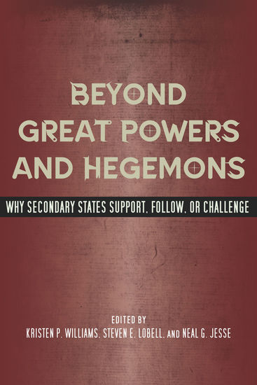 Beyond Great Powers and Hegemons - Why Secondary States Support Follow or Challenge - cover