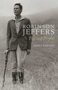 Robinson Jeffers - Poet and Prophet