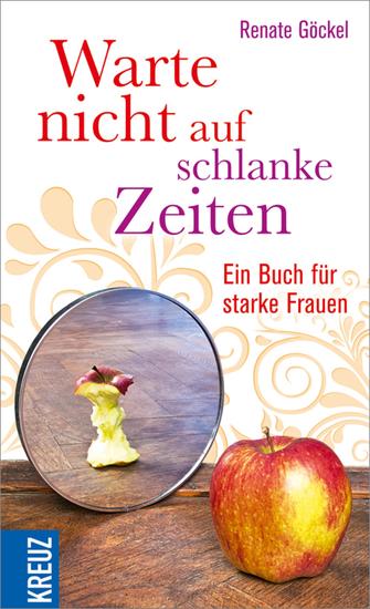 Warte nicht auf schlanke Zeiten - Ein Buch für starke Frauen - cover