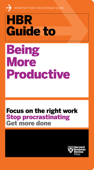 HBR Guide to Being More Productive (HBR Guide Series) - cover