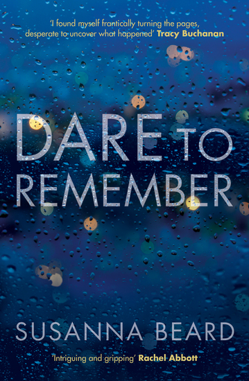 Dare to Remember - ‘Intriguing and gripping’ a psychological thriller that will bring you to the edge of your seat… - cover