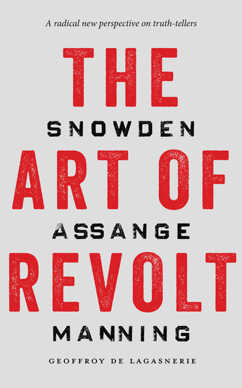 The Art of Revolt - Snowden Assange Manning - cover