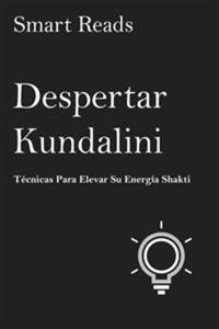Despertar Kundalini Técnicas Para Elevar Su Energía Shakti