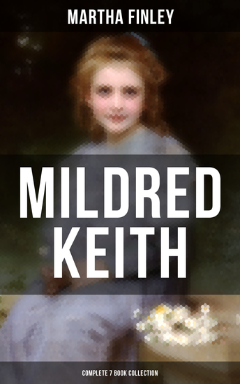 Mildred Keith - Complete 7 Book Collection - Timeless Children Classics - cover
