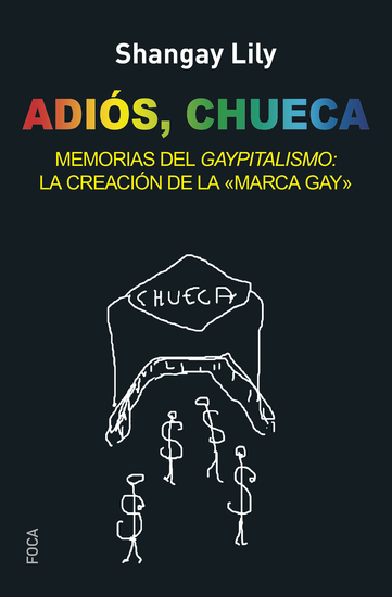 Adiós Chueca - Memorias del gaypitalismo: creando la marca gay - cover