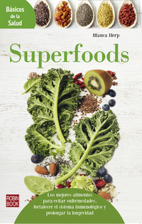 Superfoods - Los mejores alimentos para evitar enfermedades fortalecer el sistema inmunológico y prolongar la longevidad
