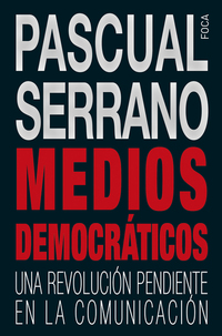 Medios democráticos - Una revolución pendiente en la comunicación
