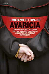 Avaricia - Los documentos que revelan las fortunas los escándalos y secretos del Vaticano de Francisco