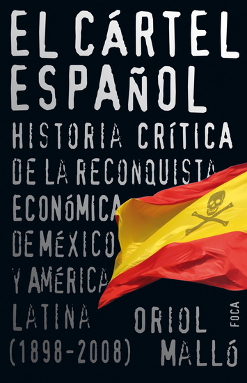 El cártel español - Historia crítica de la reconquista económica de México y América Latina (1898-2008) - cover