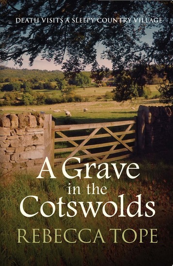 A Grave in the Cotswolds - Death visits a sleepy country village - cover