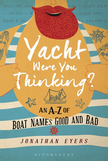 Yacht Were You Thinking? - An A-Z of Boat Names Good and Bad - cover