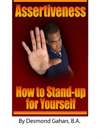 Assertiveness: How to Stand-Up for Yourself - cover