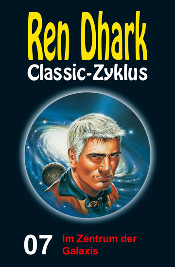 Im Zentrum der Galaxis - Ren Dhark Classic-Zyklus 7 - cover