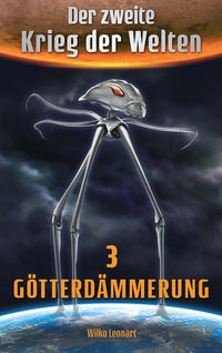 Der zweite Krieg der Welten Band 3: Götterdämmerung