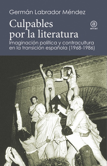 Culpables por la literatura - Imaginación política y contracultura en la transición española (1968-1986) - cover