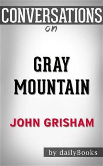 Gray Mountain: A Novel by John Grisham | Conversation Starters - cover