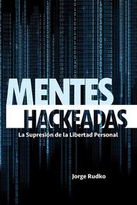 MENTES HACKEADAS - La Supresión de la Libertad Personal