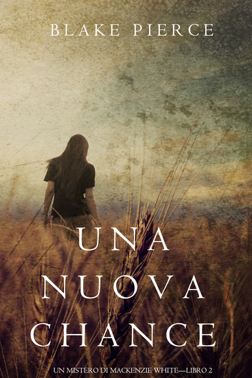 Una Nuova Chance (Un Mistero di Mackenzie White —Libro 2) - cover