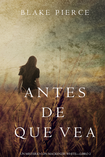 Antes de Que Vea (Un Misterio con Mackenzie White—Libro 2) - cover