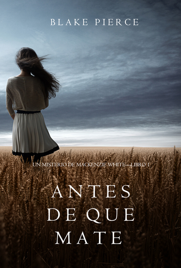 Antes de que Mate (Un Misterio con Mackenzie White—Libro 1) - cover