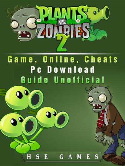 Plants Vs Zombies 2 Game Online Cheats PC Download Guide Unofficial - cover