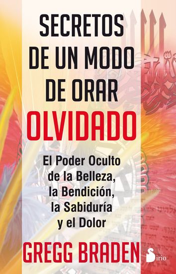Secretos de un modo de orar olvidado - El poder oculto de la belleza la bendición la sabiduría y el dolor - cover