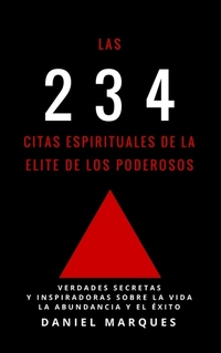 Las 234 Citas Espirituales de La Elite de Los Poderosos - Verdades Secretas y Inspiradoras sobre La Vida La Abundancia y El Éxito