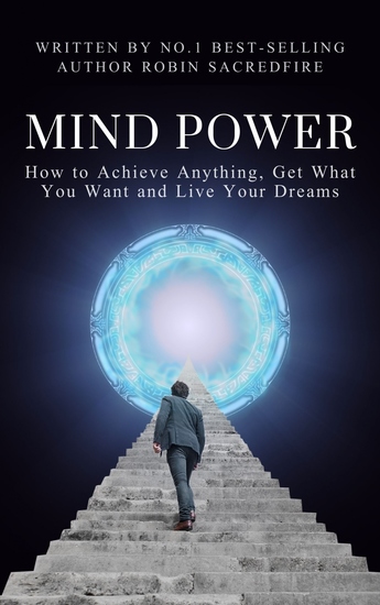 Mind Power - How to Achieve Anything Get What You Want and Live Your Dreams - cover