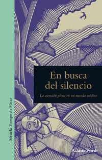 En busca del silencio - La atención plena en un mundo ruidoso