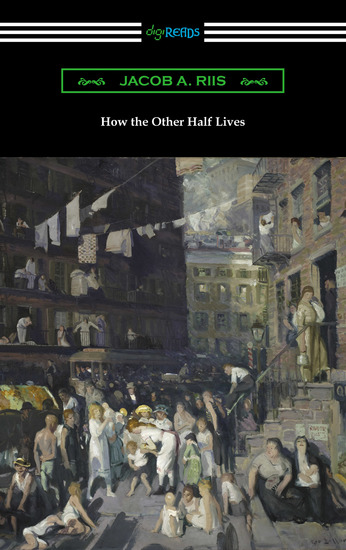 How the Other Half Lives: Studies Among the Tenements of New York - cover