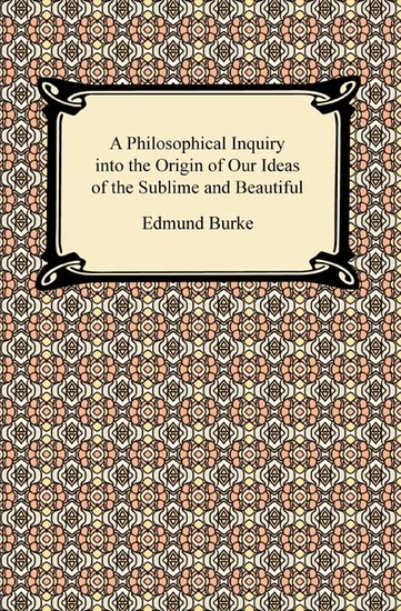 A Philosophical Inquiry into the Origin of Our Ideas of the Sublime and Beautiful - cover