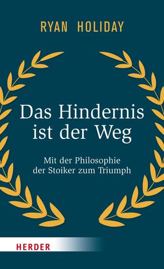 Das Hindernis ist der Weg - Mit der Philosophie der Stoiker zum Triumph - cover