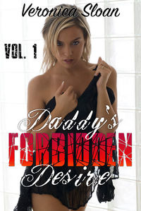 Daddy's Forbidden Desire - Volume 1 - Volume 1 of "Daddy's Forbidden Desire"