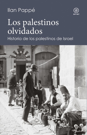 Los palestinos olvidados - Historia de los palestinos de Israel - cover
