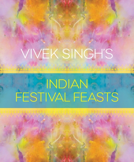 Vivek Singh's Indian Festival Feasts - cover