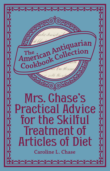 Mrs Chase's Practical Advice for the Skilful Treatment of Articles of Diet - cover
