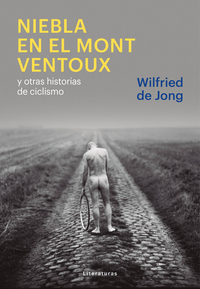 Niebla en el Mont Ventoux - y otras historias de ciclismo