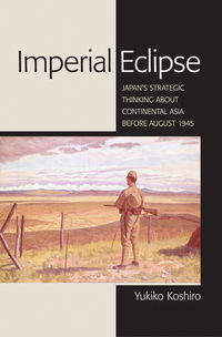 Imperial Eclipse - Japan's Strategic Thinking about Continental Asia before August 1945