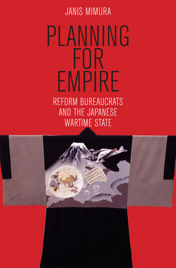 Planning for Empire - Reform Bureaucrats and the Japanese Wartime State - cover