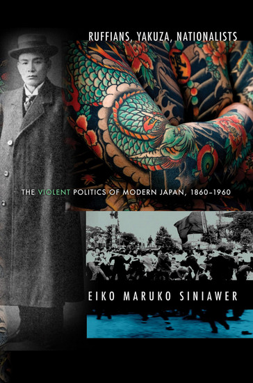 Ruffians Yakuza Nationalists - The Violent Politics of Modern Japan 1860–1960 - cover