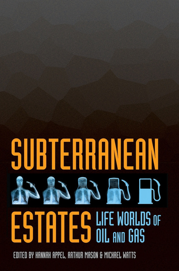 Subterranean Estates - Life Worlds of Oil and Gas - cover